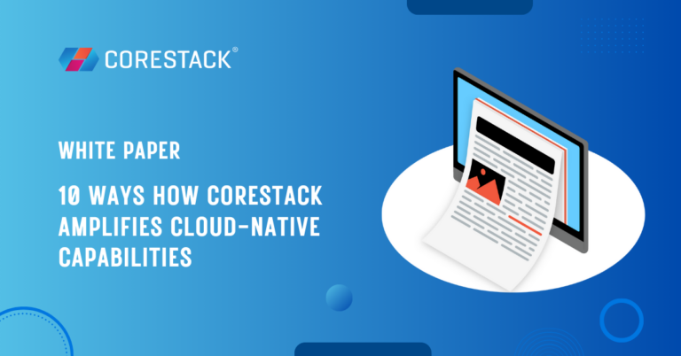 10 Ways How CoreStack Amplifies Cloud-Native Capabilities - White Paper