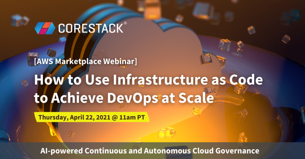 How to Use Infrastructure as Code to Achieve DevOps at Scale – CoreStack