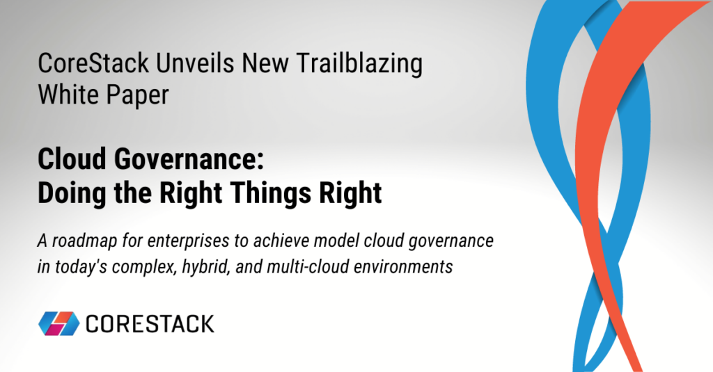 CoreStack Unveils New Trailblazing White Paper Cloud Governance: Doing ...