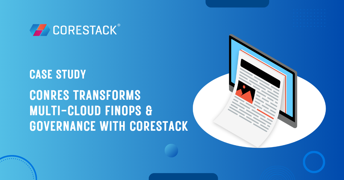 ConRes Transforms Multi-Cloud FinOps & Governance with CoreStack