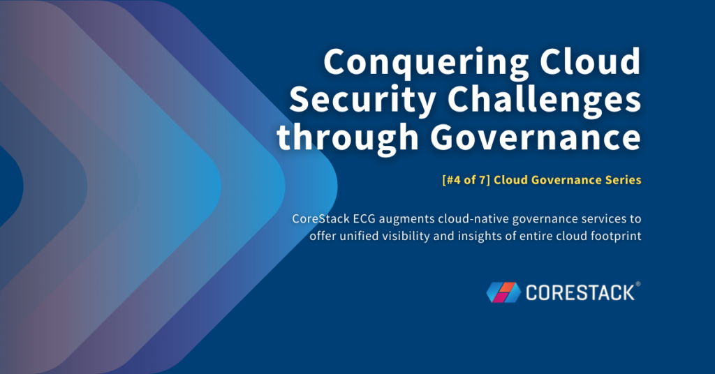 Conquering Cloud Security Challenges through Governance – CoreStack