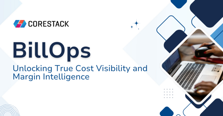 CoreStack BillOps - Unlocking True Cost Visibility