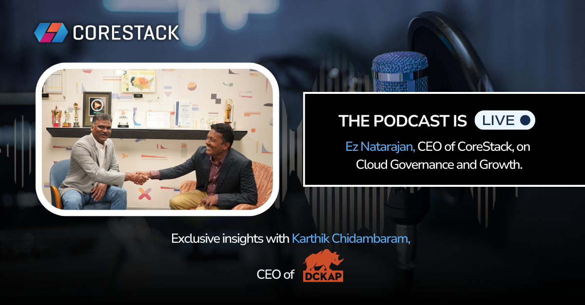 CoreStack CEO Ez Natarajan on Cloud Governance in Latest Podcast