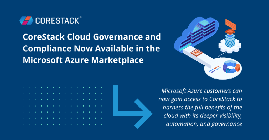 CoreStack Cloud Governance and Compliance Now Available in the Microsoft Azure Marketplace