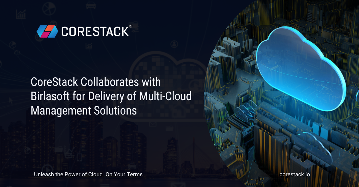 CoreStack Collaborates with Birlasoft for Delivery of Multi-Cloud Management Solutions to Enterprises Globally