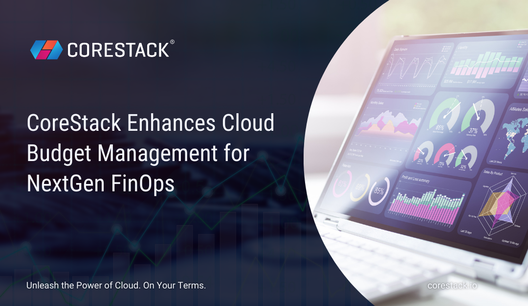 CoreStack Enhances Cloud Budget Management for NextGen FinOps