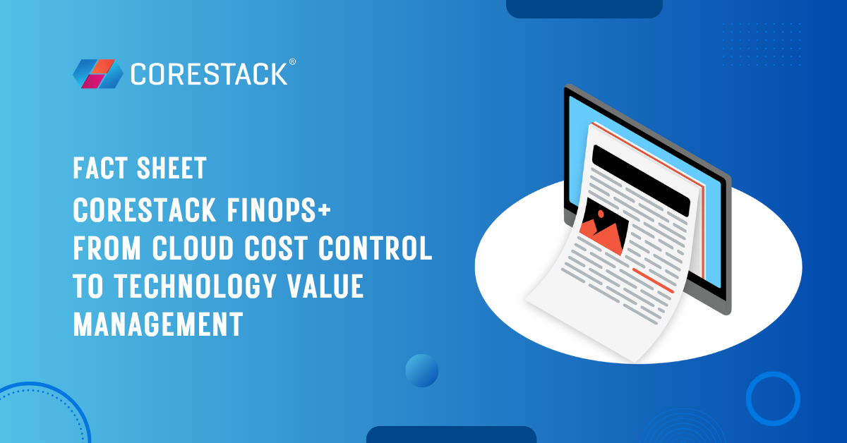 CoreStack FinOps+: From Cloud Cost Control to Technology Value Management