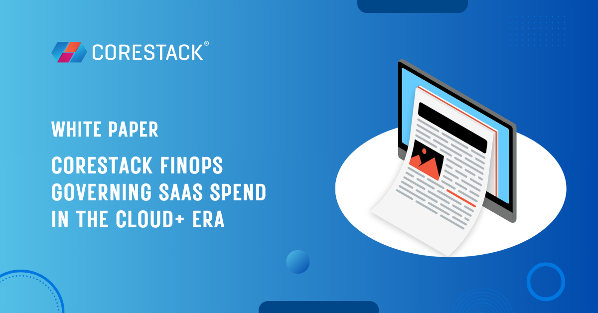 CoreStack FinOps – Governing SaaS Spend in the Cloud+ Era