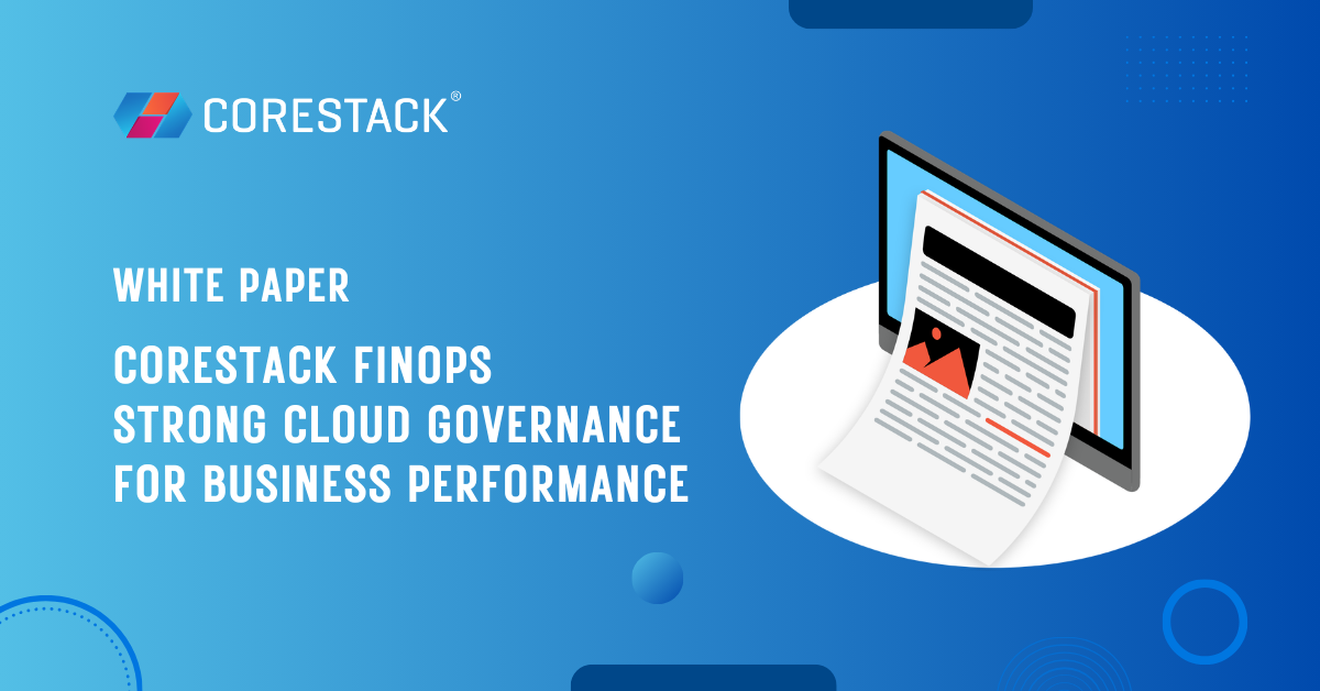 CoreStack FinOps – Strong Cloud Governance Driving Business Performance