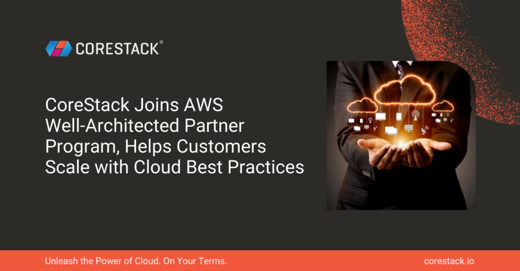 CoreStack Joins AWS Well-Architected Partner Program, Helps Customers Scale with Cloud Best Practices