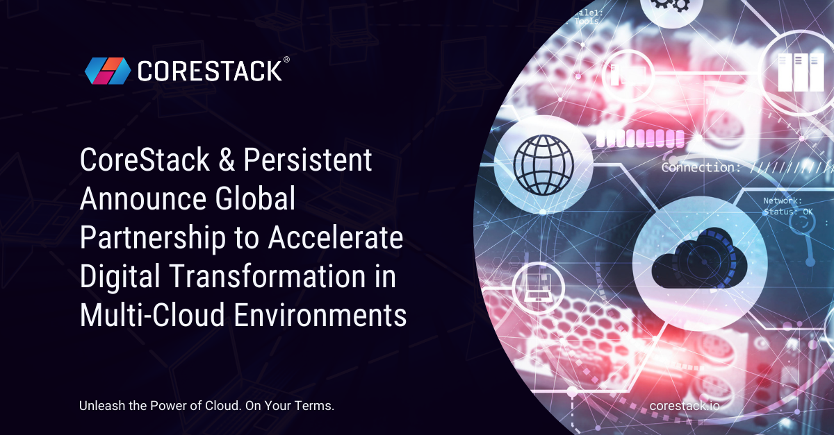 CoreStack & Persistent Announce Global Partnership to Accelerate Digital Transformation in Multi-Cloud Environments
