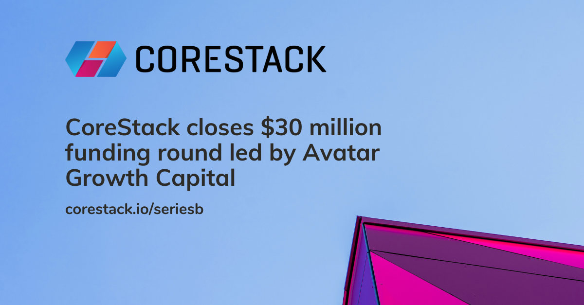 CoreStack closes $30 million funding round led by Avatar Growth Capital