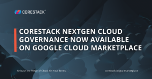 CoreStack NextGen Cloud Governance on Google Cloud Marketplace