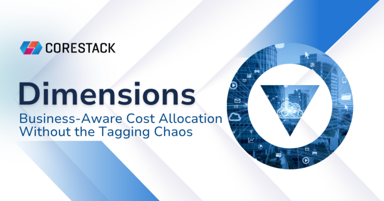 Dimensions – Business-Aware Cost Allocation Without the Tagging Chaos