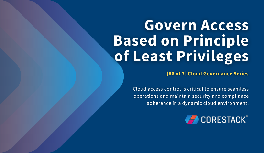 Govern Cloud Access Based on Principle of Least Privileges