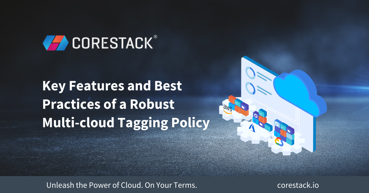 Key Features and Best Practices of a Robust Multi-cloud Tagging Policy