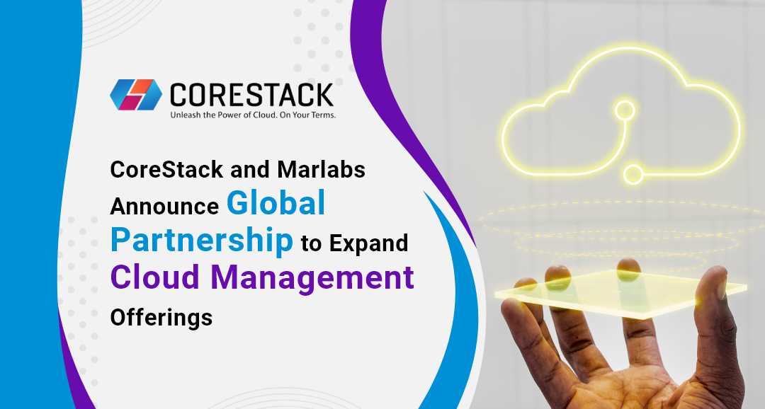 CoreStack and Marlabs Announce Global Partnership to Expand Cloud Management Offerings