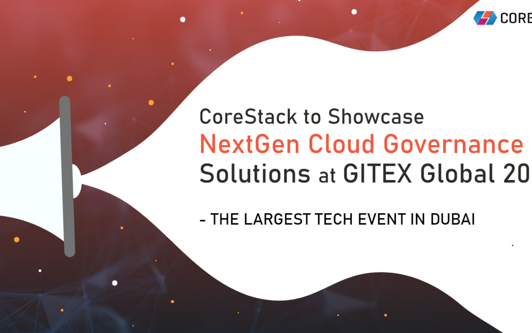 CoreStack to Showcase NextGen Cloud Governance Solutions at GITEX Global 2022 – the Largest Tech Event in Dubai
