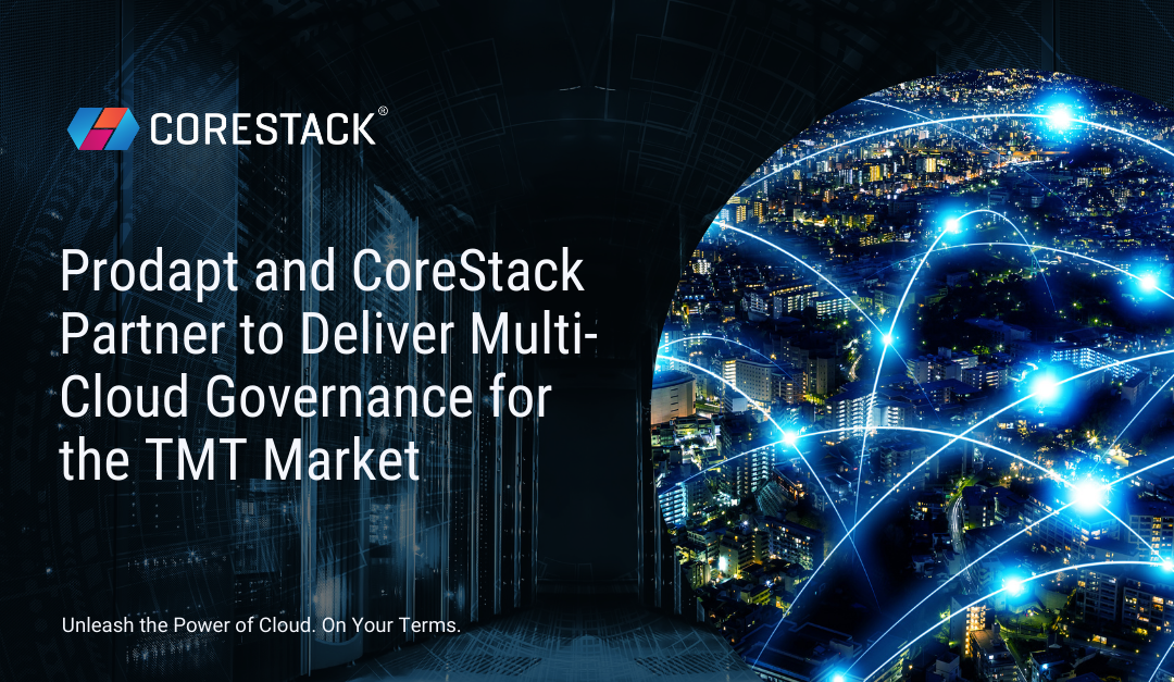 Prodapt and CoreStack Partner to Deliver Multi-Cloud Governance for TMT Market