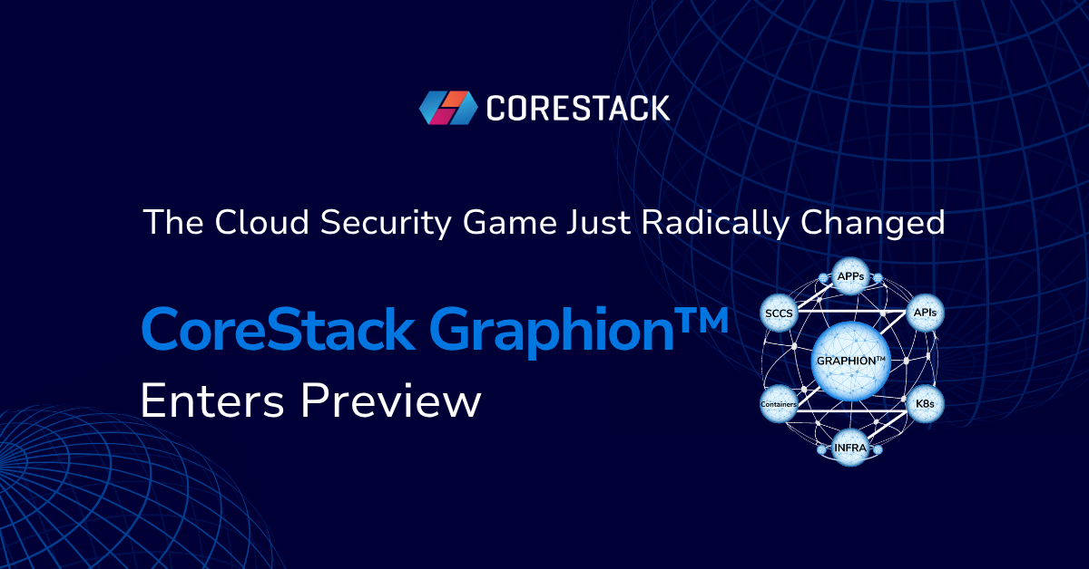 The Cloud Security Game Just Radically Changed — CoreStack Graphion™ Enters Preview