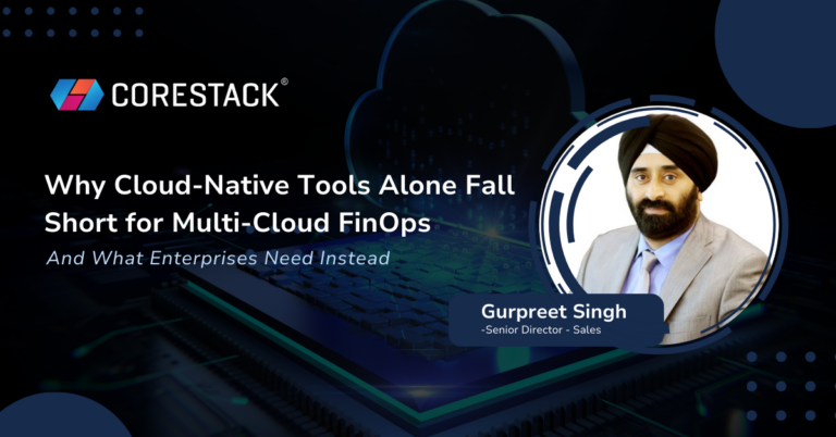 Why Cloud-Native Tools Alone Fall Short for Multi-Cloud FinOps And What Enterprises Need Instead