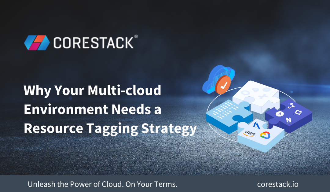 Why Your Multi-cloud Environment Needs a Resource Tagging Strategy